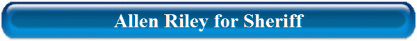 Allen Riley for Sheriff
