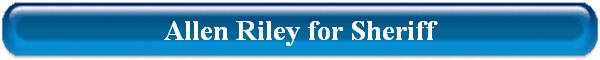 Allen Riley for Sheriff