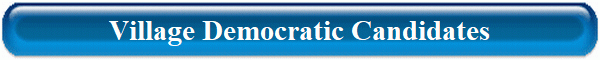 Village Democratic Candidates